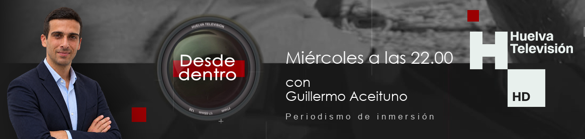 Desde Dentro, nueva temporada. Miércoles a las 22.00, con Guillermo Aceituno